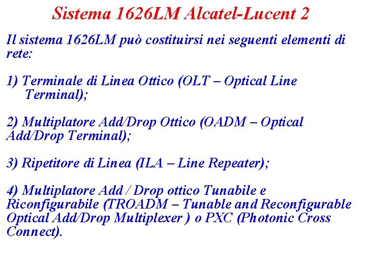 Sistema 1626 LM Alcatel-Lucent 2 Il sistema 1626 LM può costituirsi nei seguenti elementi