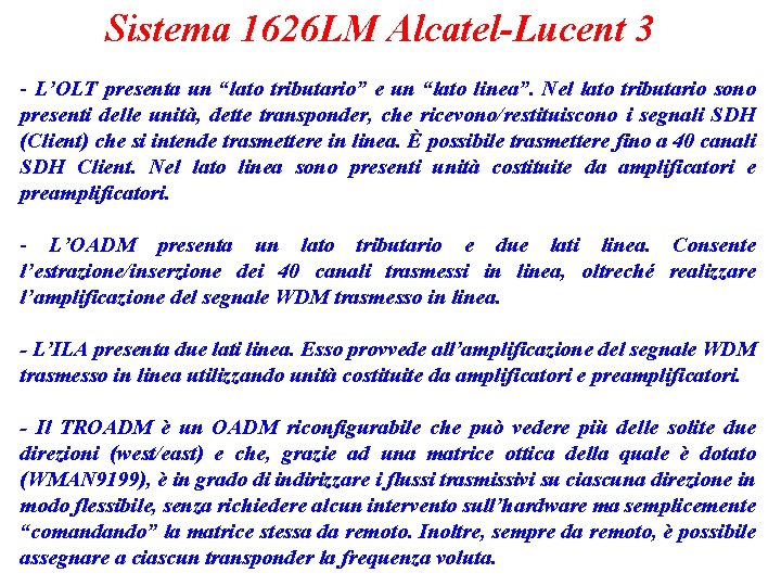 Sistema 1626 LM Alcatel-Lucent 3 - L’OLT presenta un “lato tributario” e un “lato