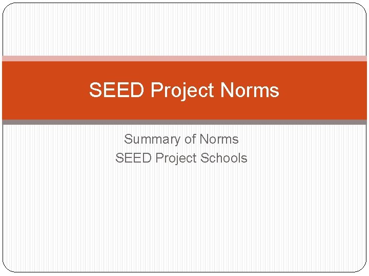 SEED Project Norms Summary of Norms SEED Project Schools 