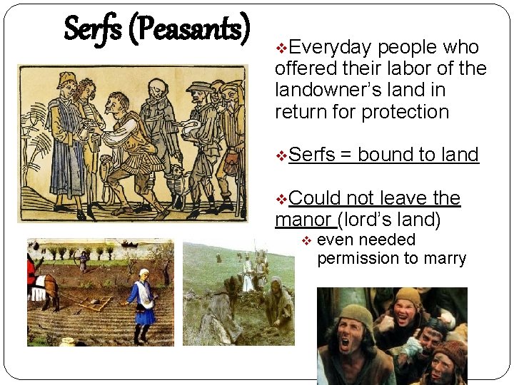 Serfs (Peasants) v. Everyday people who offered their labor of the landowner’s land in