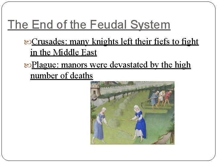 The End of the Feudal System Crusades: many knights left their fiefs to fight