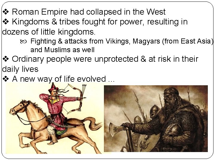 v Roman Empire had collapsed in the West v Kingdoms & tribes fought for