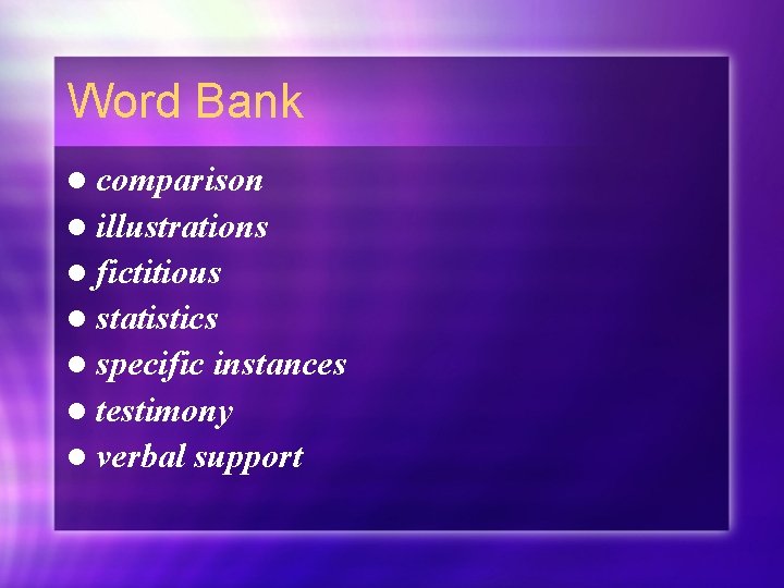 Word Bank l comparison l illustrations l fictitious l statistics l specific instances l
