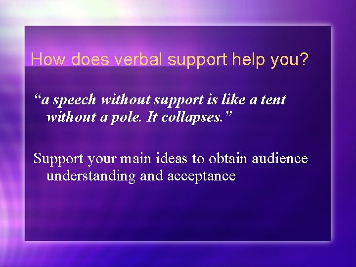 How does verbal support help you? “a speech without support is like a tent