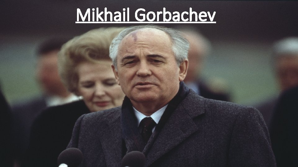 Mikhail Gorbachev 