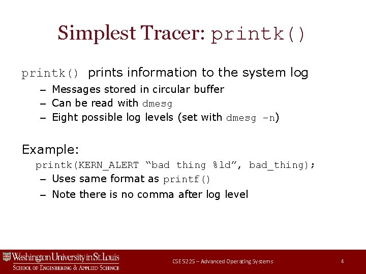 Simplest Tracer: printk() prints information to the system log – Messages stored in circular