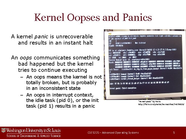 Kernel Oopses and Panics A kernel panic is unrecoverable and results in an instant