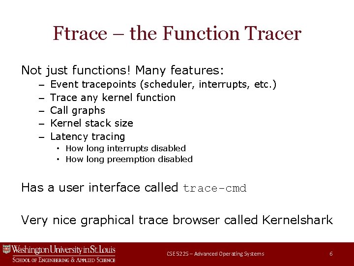 Ftrace – the Function Tracer Not just functions! Many features: – – – Event