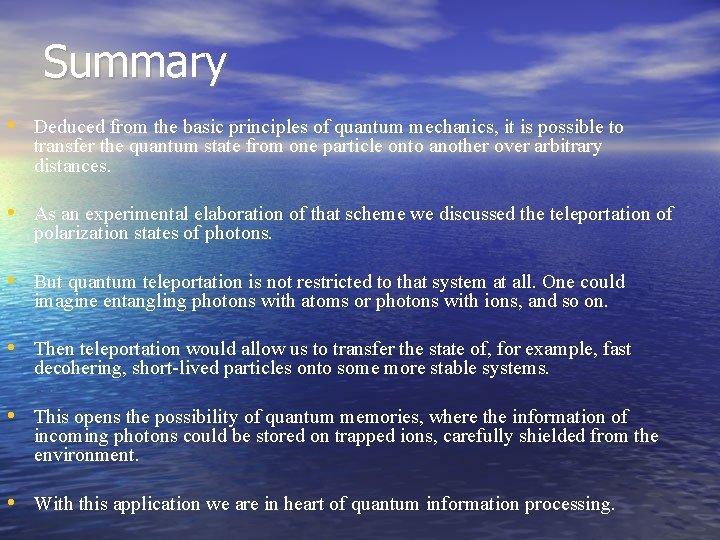 Summary • Deduced from the basic principles of quantum mechanics, it is possible to