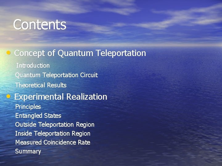 Contents • Concept of Quantum Teleportation Introduction Quantum Teleportation Circuit Theoretical Results • Experimental