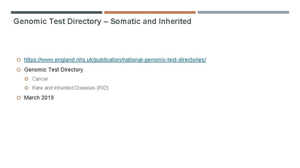 Genomic Test Directory – Somatic and Inherited https: //www. england. nhs. uk/publication/national-genomic-test-directories/ Genomic Test