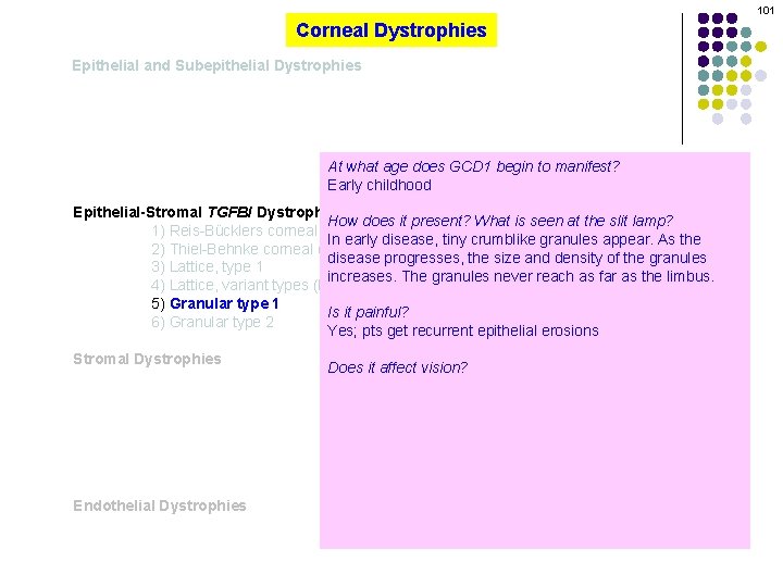 101 Corneal Dystrophies Epithelial and Subepithelial Dystrophies At what age does GCD 1 begin