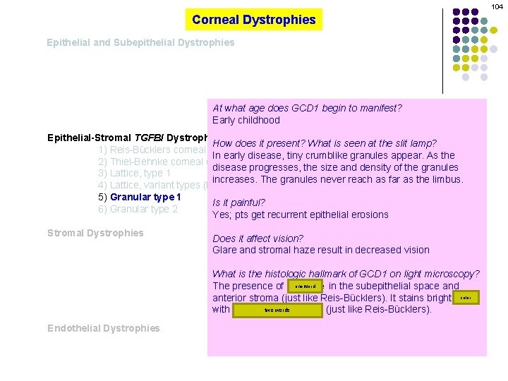 104 Corneal Dystrophies Epithelial and Subepithelial Dystrophies At what age does GCD 1 begin