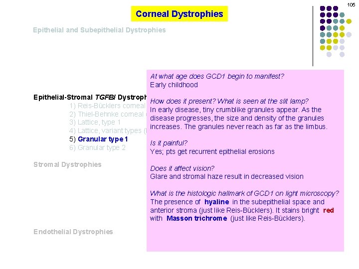 105 Corneal Dystrophies Epithelial and Subepithelial Dystrophies At what age does GCD 1 begin