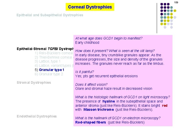 109 Corneal Dystrophies Epithelial and Subepithelial Dystrophies At what age does GCD 1 begin