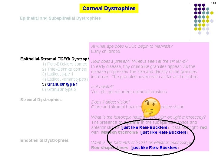 110 Corneal Dystrophies Epithelial and Subepithelial Dystrophies At what age does GCD 1 begin