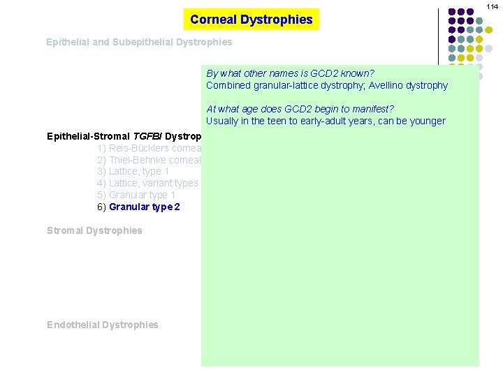 114 Corneal Dystrophies Epithelial and Subepithelial Dystrophies By what other names is GCD 2