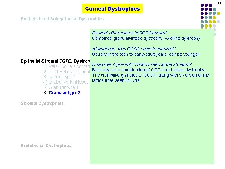 116 Corneal Dystrophies Epithelial and Subepithelial Dystrophies By what other names is GCD 2