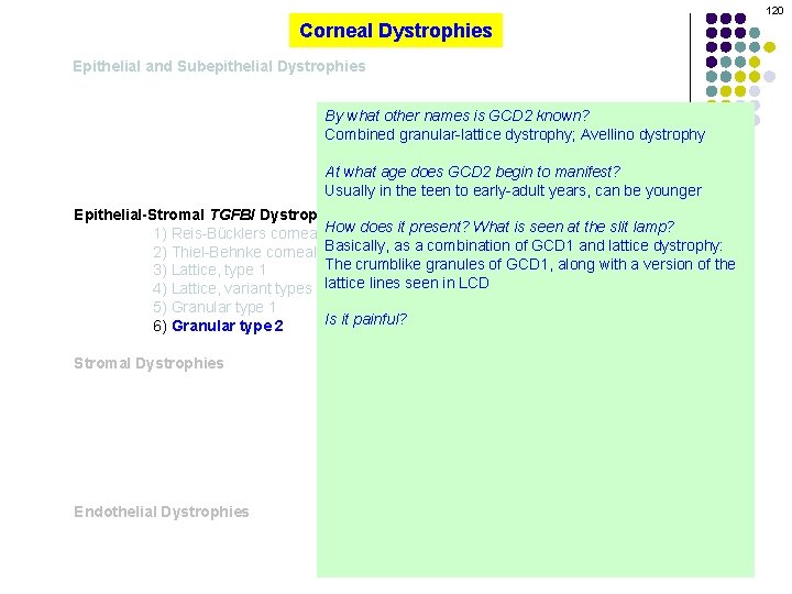120 Corneal Dystrophies Epithelial and Subepithelial Dystrophies By what other names is GCD 2