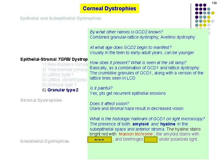 129 Corneal Dystrophies Epithelial and Subepithelial Dystrophies By what other names is GCD 2