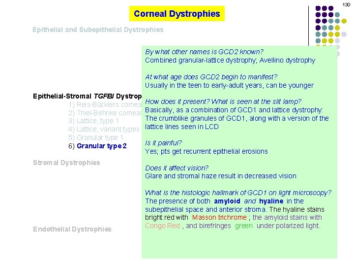 130 Corneal Dystrophies Epithelial and Subepithelial Dystrophies By what other names is GCD 2