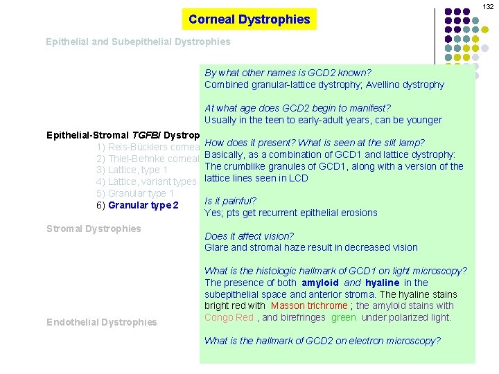 132 Corneal Dystrophies Epithelial and Subepithelial Dystrophies By what other names is GCD 2