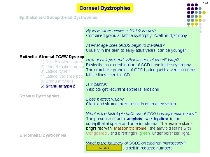 133 Corneal Dystrophies Epithelial and Subepithelial Dystrophies By what other names is GCD 2