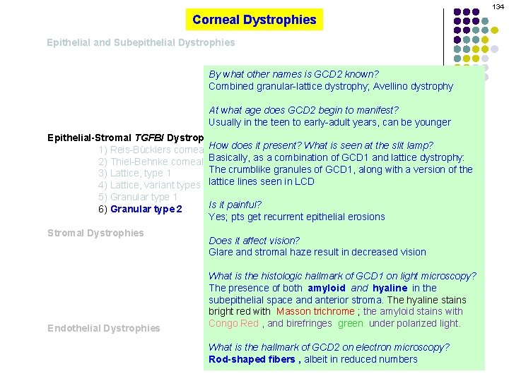 134 Corneal Dystrophies Epithelial and Subepithelial Dystrophies By what other names is GCD 2