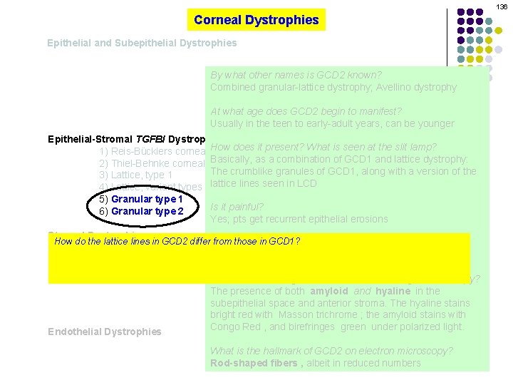 136 Corneal Dystrophies Epithelial and Subepithelial Dystrophies By what other names is GCD 2