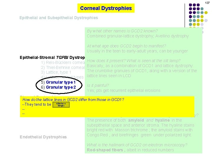 137 Corneal Dystrophies Epithelial and Subepithelial Dystrophies By what other names is GCD 2