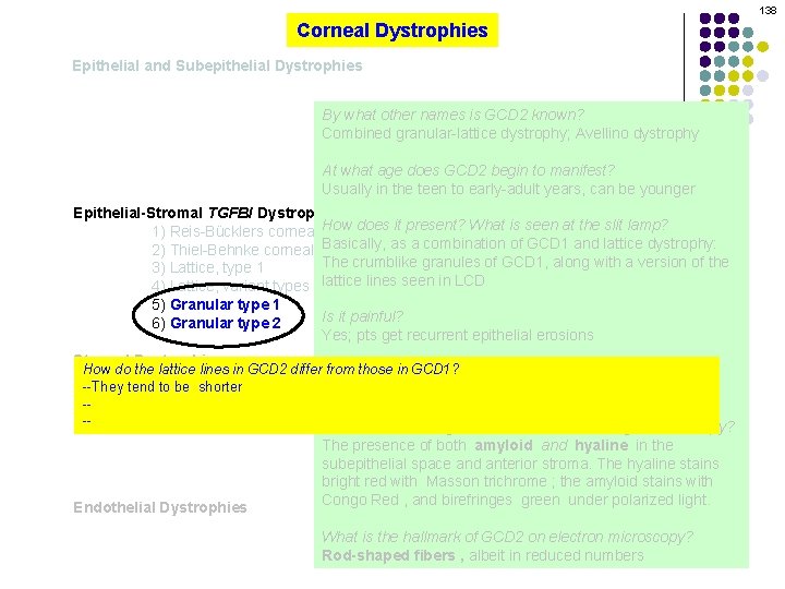 138 Corneal Dystrophies Epithelial and Subepithelial Dystrophies By what other names is GCD 2