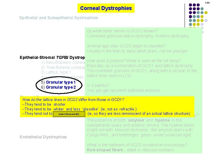 141 Corneal Dystrophies Epithelial and Subepithelial Dystrophies By what other names is GCD 2