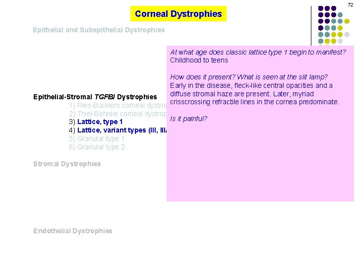 72 Corneal Dystrophies Epithelial and Subepithelial Dystrophies At what age does classic lattice type