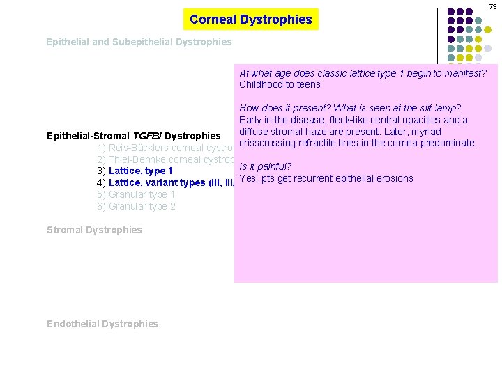 73 Corneal Dystrophies Epithelial and Subepithelial Dystrophies At what age does classic lattice type