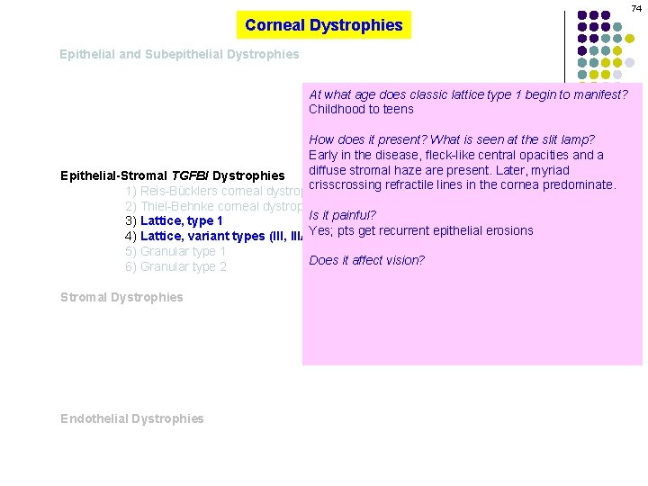 74 Corneal Dystrophies Epithelial and Subepithelial Dystrophies At what age does classic lattice type