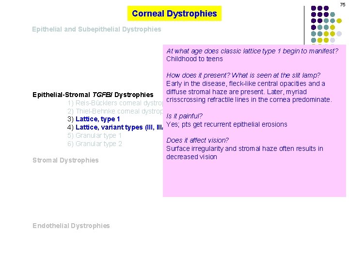 75 Corneal Dystrophies Epithelial and Subepithelial Dystrophies At what age does classic lattice type