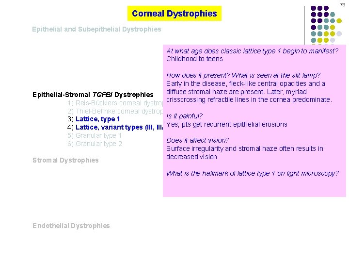 76 Corneal Dystrophies Epithelial and Subepithelial Dystrophies At what age does classic lattice type