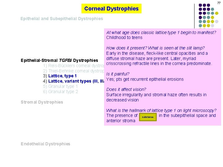 77 Corneal Dystrophies Epithelial and Subepithelial Dystrophies At what age does classic lattice type