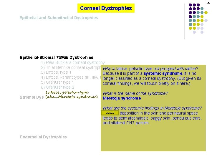 85 Corneal Dystrophies Epithelial and Subepithelial Dystrophies Epithelial-Stromal TGFBI Dystrophies 1) Reis-Bücklers corneal dystrophy