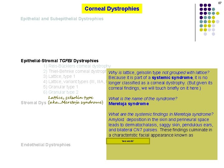 87 Corneal Dystrophies Epithelial and Subepithelial Dystrophies Epithelial-Stromal TGFBI Dystrophies 1) Reis-Bücklers corneal dystrophy