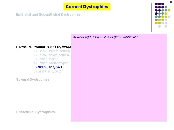 92 Corneal Dystrophies Epithelial and Subepithelial Dystrophies At what age does GCD 1 begin