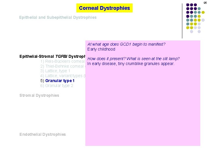 95 Corneal Dystrophies Epithelial and Subepithelial Dystrophies At what age does GCD 1 begin