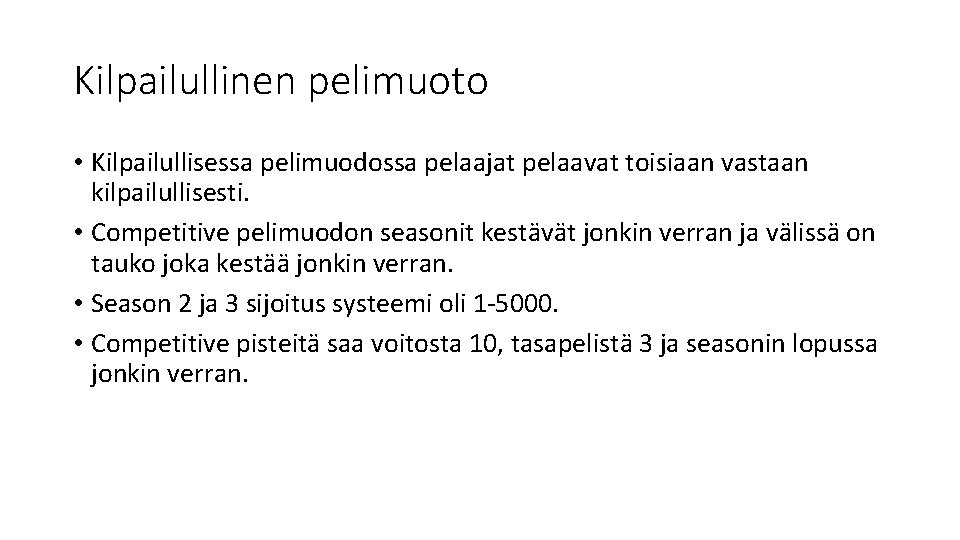 Kilpailullinen pelimuoto • Kilpailullisessa pelimuodossa pelaajat pelaavat toisiaan vastaan kilpailullisesti. • Competitive pelimuodon seasonit