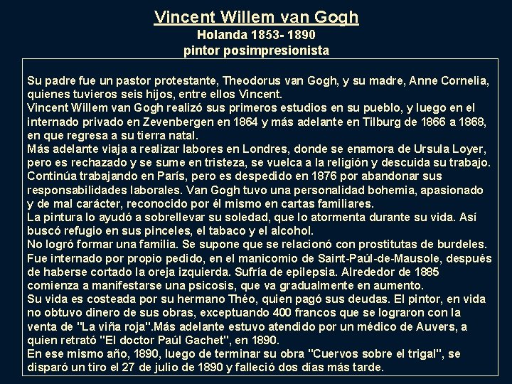 Vincent Willem van Gogh Holanda 1853 - 1890 pintor posimpresionista Su padre fue un