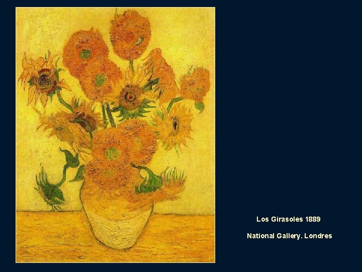 Los Girasoles 1889 National Gallery. Londres 