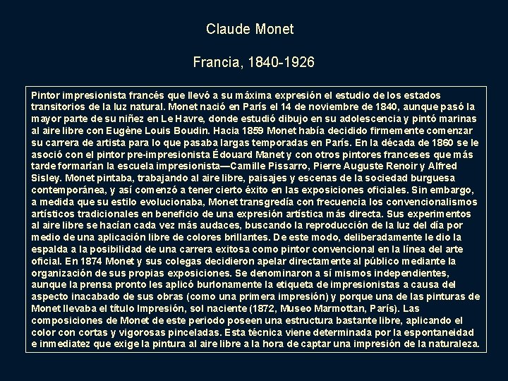 Claude Monet Francia, 1840 -1926 Pintor impresionista francés que llevó a su máxima expresión
