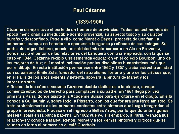 Paul Cézanne (1839 -1906) Cézanne siempre tuvo el porte de un hombre de provincias.