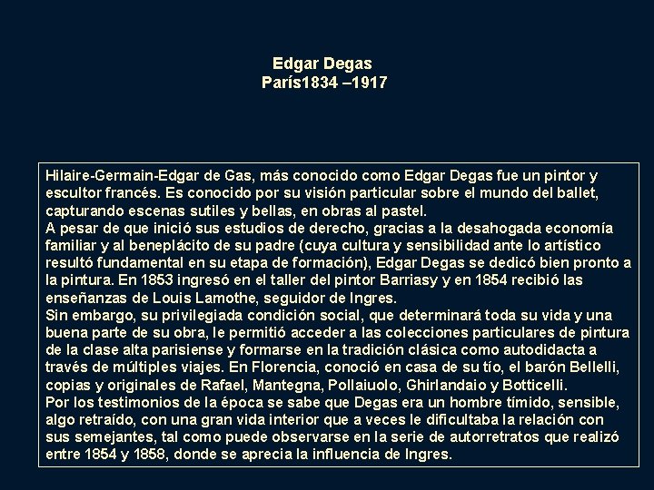 Edgar Degas París 1834 – 1917 Hilaire-Germain-Edgar de Gas, más conocido como Edgar Degas