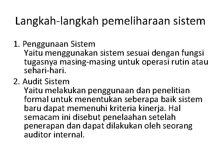 Langkah-langkah pemeliharaan sistem 1. Penggunaan Sistem Yaitu menggunakan sistem sesuai dengan fungsi tugasnya masing-masing