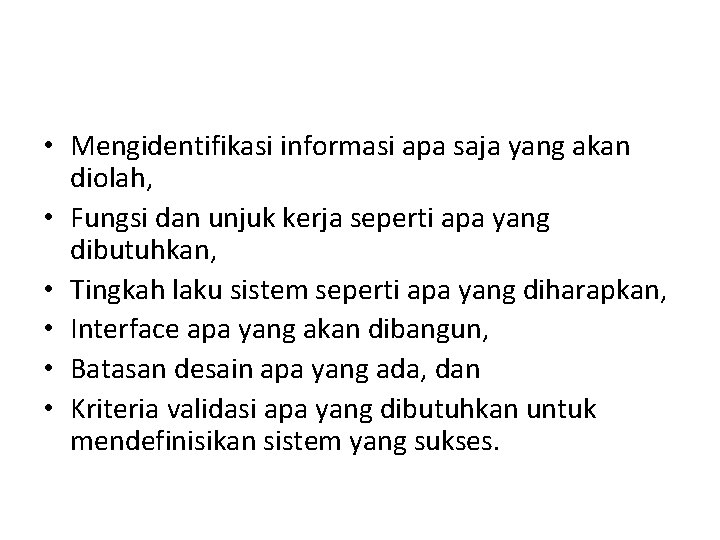  • Mengidentifikasi informasi apa saja yang akan diolah, • Fungsi dan unjuk kerja